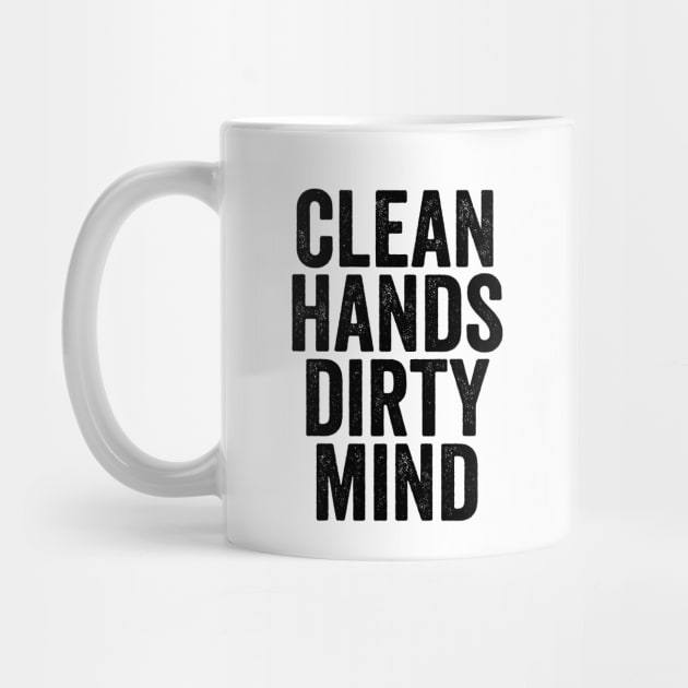 Funny Message Gift - Clean Hands Dirty Mind by Elsie Bee Designs